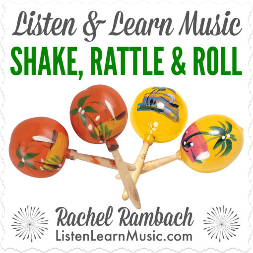 Shake, Rattle & Roll | Listen & Learn Music | Rachel Rambach