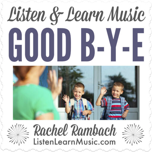 Good B-Y-E | Listen & Learn Music