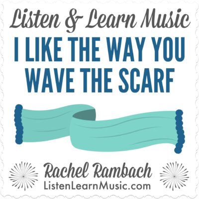 I Like the Way You Wave the Scarf | Listen & Learn Music