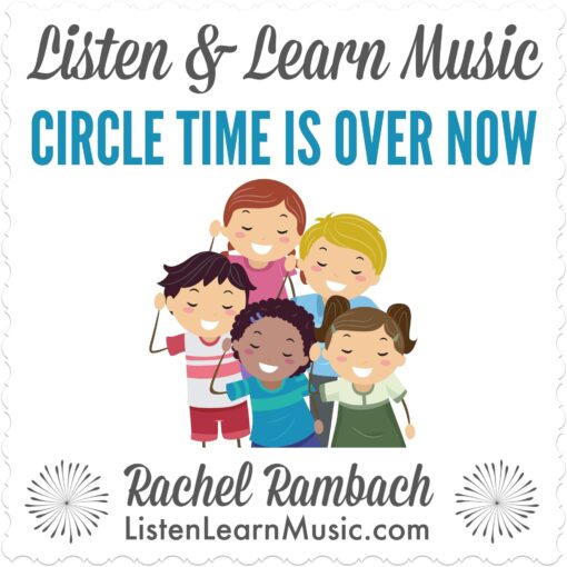 Circle Time is Over Now | Listen & Learn Music