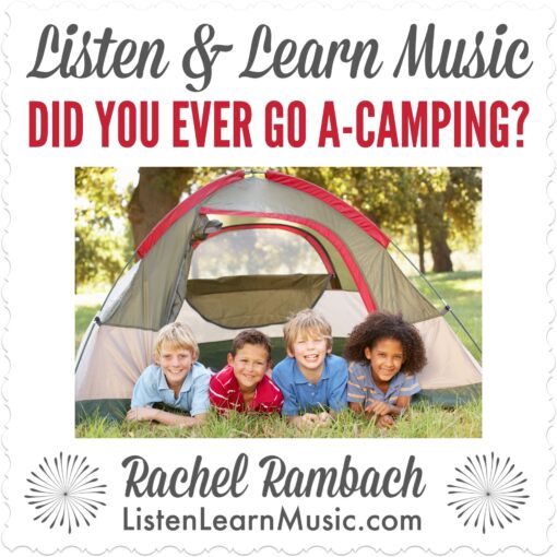 Did You Ever Go A-Camping? | Listen & Learn Music